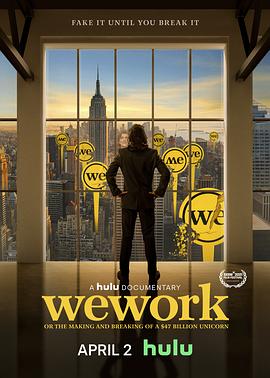 【47 Billion Unicorn$WeWork: or the Making and Breaking of a】海报