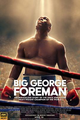 【Big George Foreman: The Miraculous Story of the Once and Future Heavyweight Champion of the World】海报