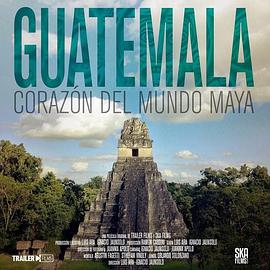 【Guatemala: Heart of the Mayan World】海报