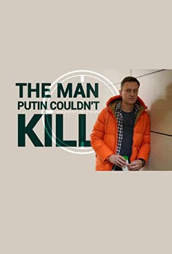 【Navalny-The Man Putin Couldn’t Kill】海报