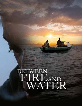 【Between Fire and Water】海报